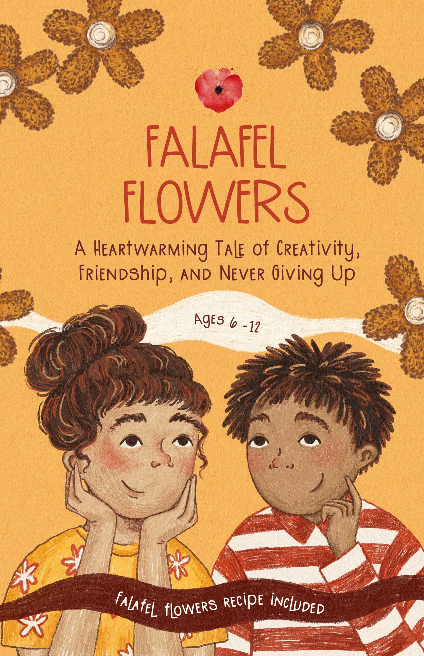 Falafel Flowers Children's Book, A Heartwarming Tale of Creativity, Friendship, and Never Giving Up, Recipe Included